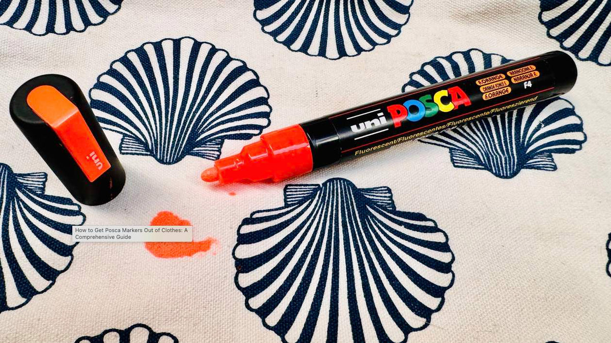 How to Get Posca Markers Out of Clothes: A Comprehensive Guide